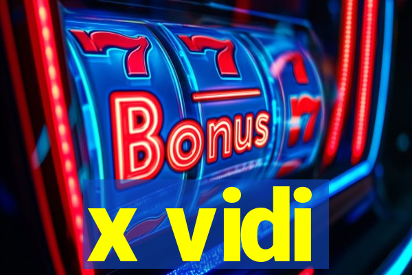 x vidi